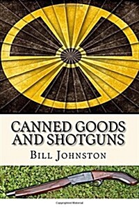 Canned Goods and Shotguns (Paperback)