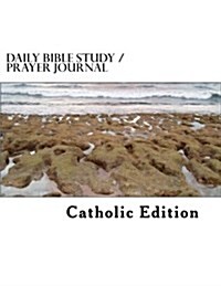 Daily Bible Study / Prayer Journal: Catholic Edition (Paperback)