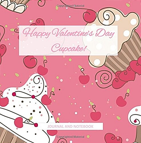 Happy Valentines Day Cupcake! Journal and Notebook: Espresso Ganache Journal Interior; Valentines Day Gifts for Kids in Al; Valentines Day Books for (Paperback)