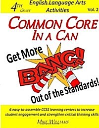 Common Core in a Can: Get More Bang! Out of the Standards: 4th Grade Ela Activities (Paperback)