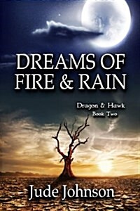 Dreams of Fire & Rain: Dragon & Hawk Book Two (Paperback)