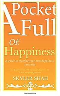 A Pocket Full of: Happiness: How to Create Your Own Happiness (Paperback)