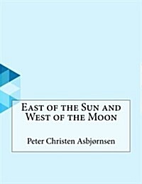 East of the Sun and West of the Moon (Paperback)