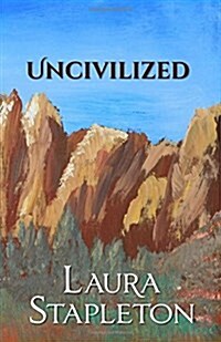 Uncivilized: The Oregon Trail Series (Paperback)