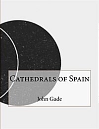 Cathedrals of Spain (Paperback)