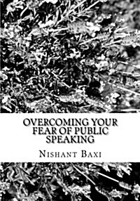 Overcoming Your Fear of Public Speaking (Paperback)
