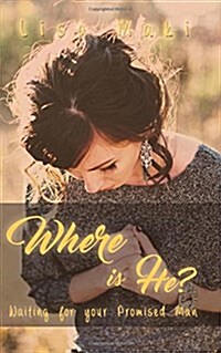 Where Is He?: Waiting for Your Promised Man (Paperback)