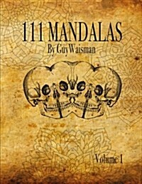 111 Mandalas: 111 Mandala Designs for Inspiration and the Purpose of Being Reproduced as Tattoos. (Paperback)