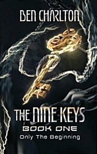 The Nine Keys: Book 1: Only the Beginning (Paperback)