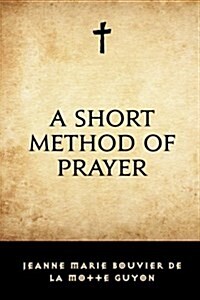 A Short Method of Prayer (Paperback)