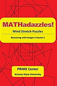 Mathadazzles Mindstretch Puzzles: Reasoning with Integers Volume 3 (Paperback)