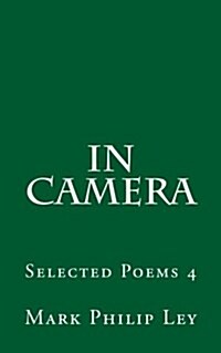 In Camera: Selected Poems 4 (Paperback)