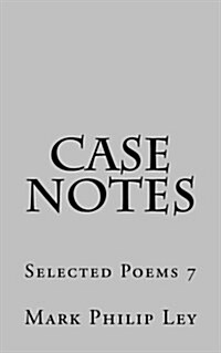 Case Notes: Selected Poems 7 (Paperback)
