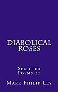 Diabolical Roses: Selected Poems 11 (Paperback)