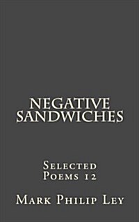 Negative Sandwiches: Selected Poems 12 (Paperback)