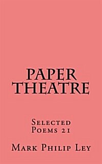 Paper Theatre: Selected Poems 21 (Paperback)