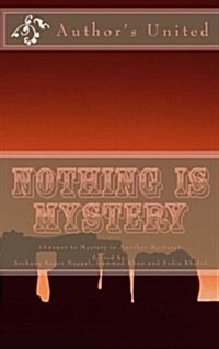 Nothing Is Mystery: Answer to Mystery Is Another Mystery (Paperback)