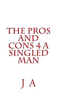 The Pros and Cons 4 a Singled Man (Paperback)
