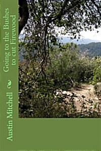Going to the Bushes to Cut Firewood (Paperback)