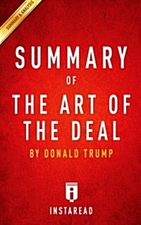 Summary of the Art of the Deal: By Donald Trump - Includes Analysis (Paperback)