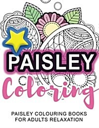 Coloring: Paisley Coloring: Paisley Colouring Books for Adults Relaxation (Paperback)