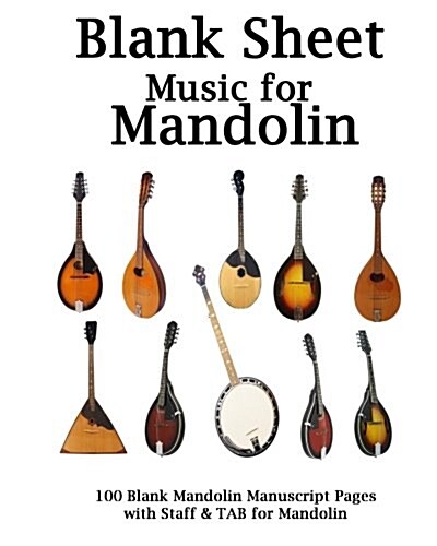 Blank Sheet Music for Mandolin Notebook: Mandolin Design, 100 Blank Manuscript Music Pages with Staff and Tab Lines (Paperback)