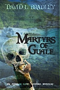Martyrs of Guale: An Addison Kane History-Mystery (Paperback)
