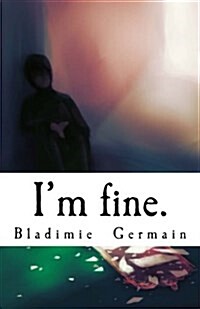 Im Fine.: A Series of Monologues at Different Stages of Depression (Paperback)