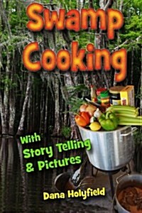 Swamp Cooking: With Story Telling & Pictures (Paperback)