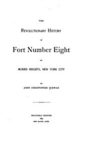 The Revolutionary History of Fort Number Eight on Morris Heights, New York City (Paperback)