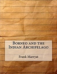 Borneo and the Indian Archipelago (Paperback)