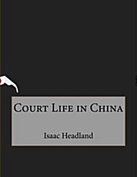 Court Life in China (Paperback)