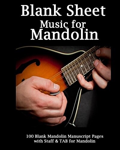 Blank Sheet Music for Mandolin Notebook: 100 Blank Manuscript Music Pages with Staff and Tab Lines (Paperback)