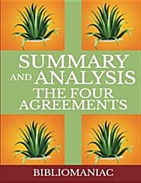 The Four Agreements: A Practical Guide to Personal Freedom (a Toltec Wisdom Book Book 1) - Summary and Analysis (Paperback)