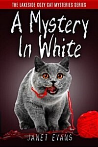A Mystery in White: ( the Lakeside Cozy Cat Mystery Series - Book 2 ) (Paperback)
