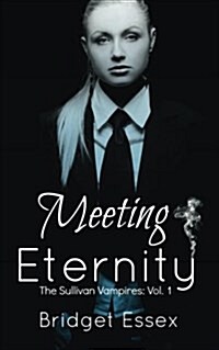 Meeting Eternity (the Sullivan Vampires, Volume 1: Books 1-3) (Paperback)