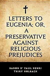 Letters to Eugenia; Or, a Preservative Against Religious Prejudices (Paperback)