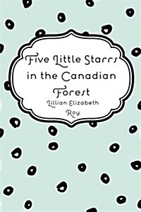 Five Little Starrs in the Canadian Forest (Paperback)