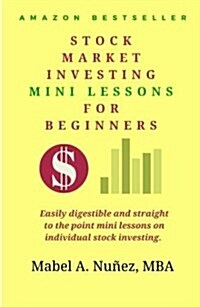 Stock Market Investing Mini-Lessons for Beginners: A Starter Guide for Beginner Investors (Paperback)