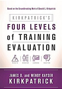 Kirkpatricks Four Levels of Training Evaluation (Paperback)