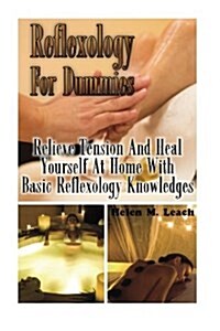 Reflexology for Dummies: Relieve Tension and Heal Yourself at Home with Basic Reflexology Knowledges (Paperback)