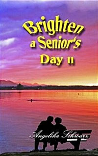Brighten a Seniors Day, Volume II: Poems and Short Stories (Paperback)