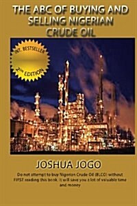 The ABC of Buying and Selling Nigerian Crude Oil: Do Not Attempt to Buy Nigerian Crude Oil (Blco) Without First Reading This Book It Will Save You a L (Paperback)