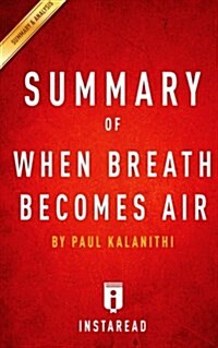 Summary of When Breath Becomes Air: By Paul Kalanithi - Includes Analysis (Paperback)