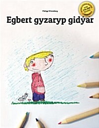 Egbert Gyzaryp Gid歆r: Childrens Picture Book/Coloring Book (Turkmen Edition) (Paperback)