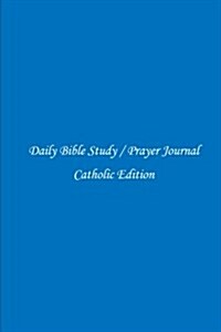Daily Bible Study / Prayer Journal: Catholic Edition (Blue) (Paperback)