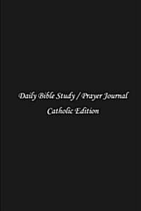 Daily Study Bible / Prayer Journal: Catholic Edition (Black) (Paperback)