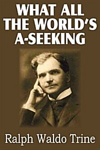 What All the Worlds A-Seeking (Paperback)