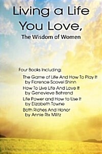 Living a Life You Love, the Wisdom of Women (Paperback)