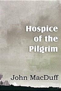 Hospice of the Pilgram, the Great Rest-Word of Christ (Paperback)